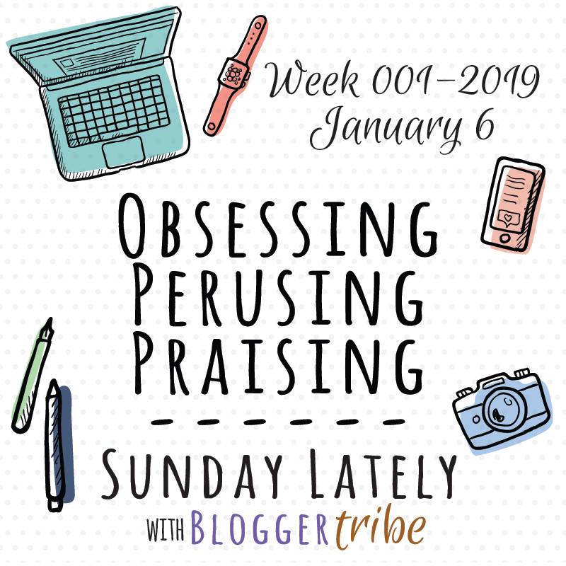 Sunday Lately:: Week 001-2019